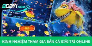 8DAY_Bí Quyết Bắn Cá Giải Trí Online Hiệu Quả Nhất 2023